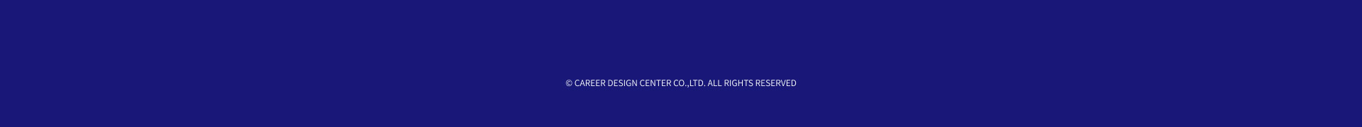 CAREER DESIGN CENTER CO.,LTD.ALL RIGHTS RESERVED